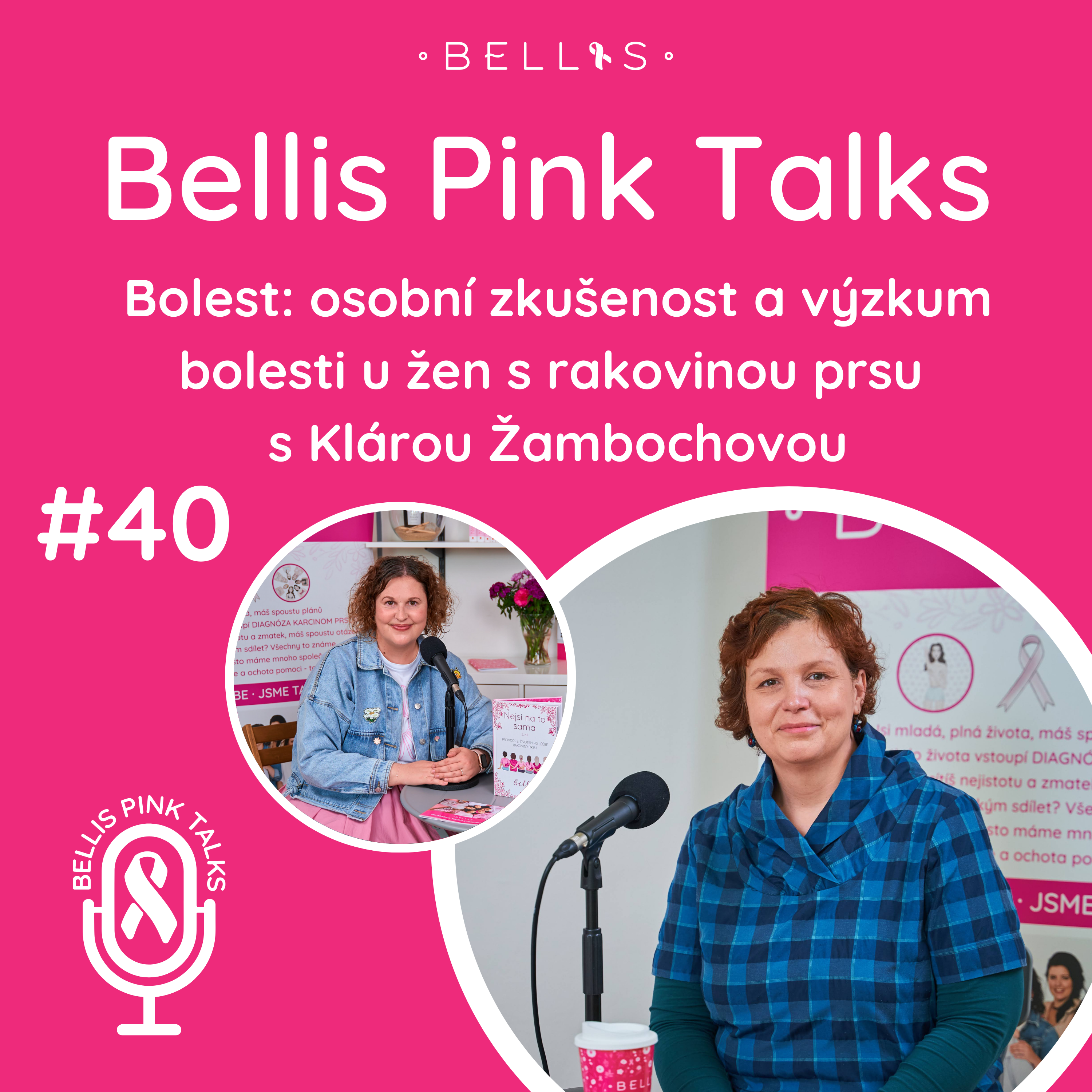 40.&nbsp;díl Bellis Pink Talks – Bolest: osobní zkušenost a výzkum bolesti u žen s&nbsp;rakovinou prsu s&nbsp;Klárou Žambochovou